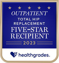 Healthgrades badge - Outpatient Total Hip Replacement - Five Star Recipient 2023